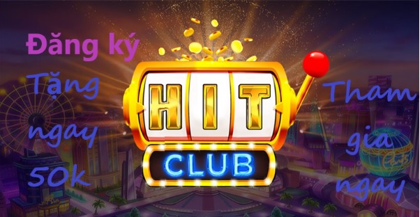 Hitclub Khám phá thế giới giải trí đỉnh cao - Trải nghiệm, Kết nối và Thăng hạng